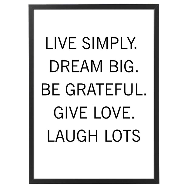 Live simply Dream big Be grateful Give love Laugh lots-Arterby&