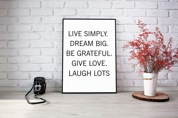 Live simply Dream big Be grateful Give love Laugh lots-Arterby&