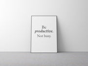 Be productive. Not busy-Arterby's-