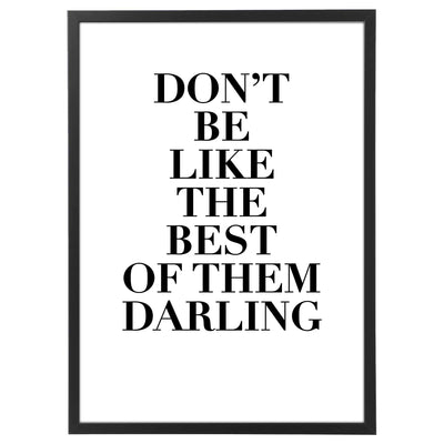 Don't be like the best of them darling-Arterby's-